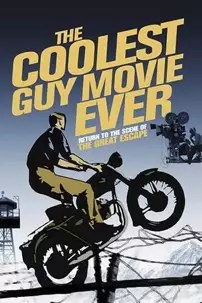 watch-The Coolest Guy Movie Ever: The Return to the Scene of The Great Escape