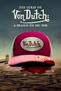 watch-The Curse of Von Dutch: A Brand to Die For