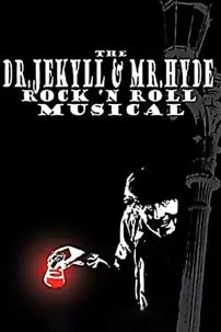 watch-The Dr. Jekyll & Mr. Hyde Rock ‘n Roll Musical