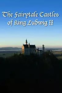 watch-The Fairytale Castles of King Ludwig II