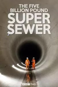 watch-The Five Billion Pound Super Sewer