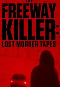 watch-The Freeway Killer: Lost Murder Tapes