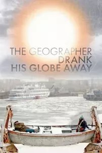 watch-The Geographer Drank His Globe Away