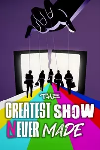 watch-The Greatest Show Never Made