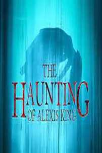 watch-The Haunting of Alexis King