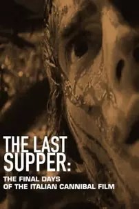 watch-The Last Supper: The Final Days of the Italian Cannibal Film