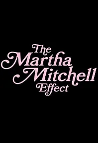 watch-The Martha Mitchell Effect