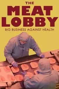 watch-The Meat Lobby: Big Business Against Health?