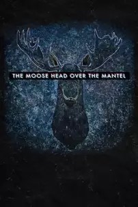 watch-The Moose Head Over the Mantel