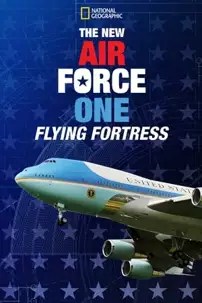 watch-The New Air Force One: Flying Fortress