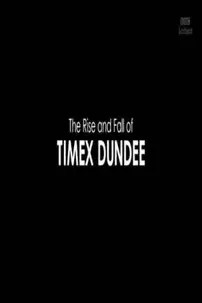 watch-The Rise and Fall of Timex Dundee