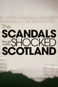 watch-The Scandals That Shocked Scotland