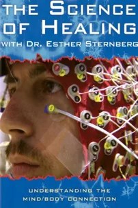 watch-The Science of Healing with Dr. Esther Sternberg