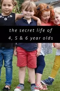 watch-The Secret Life of 4, 5 and 6 Year Olds