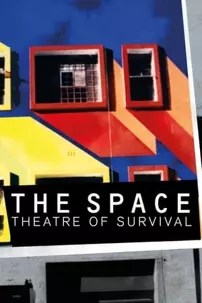 watch-The Space: Theatre of Survival