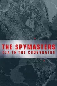 watch-The Spymasters: CIA in the Crosshairs