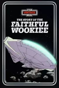 watch-The Story of the Faithful Wookiee