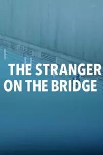 watch-The Stranger on the Bridge