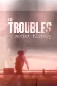 watch-The Troubles: A Secret History