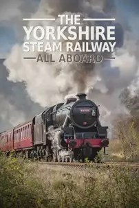 watch-The Yorkshire Steam Railway: All Aboard