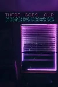 watch-There Goes Our Neighbourhood