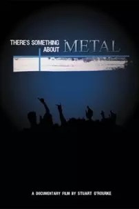 watch-There’s Something About Metal