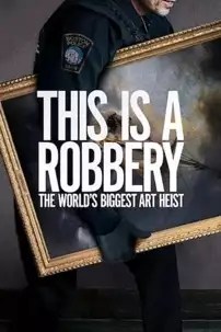 watch-This Is a Robbery: The World’s Biggest Art Heist