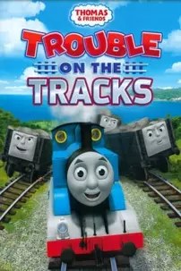 watch-Thomas & Friends: Trouble on the Tracks