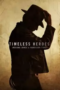 watch-Timeless Heroes: Indiana Jones & Harrison Ford