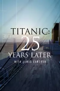 watch-Titanic: 25 Years Later with James Cameron