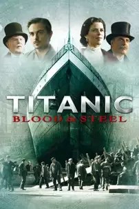 watch-Titanic: Blood and Steel