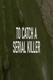 watch-To Catch a Serial Killer with Trevor McDonald