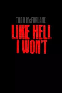 watch-Todd McFarlane: Like Hell I Won’t