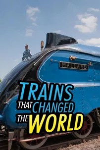 watch-Trains that Changed the World