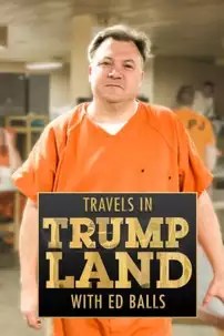 watch-Travels in Trumpland with Ed Balls