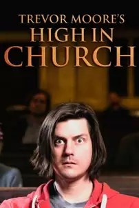 watch-Trevor Moore: High In Church