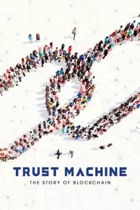 watch-Trust Machine: The Story of Blockchain