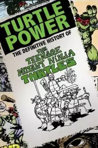 watch-Turtle Power: The Definitive History of the Teenage Mutant Ninja Turtles