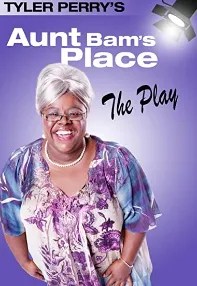 watch-Tyler Perry’s Aunt Bam’s Place – The Play