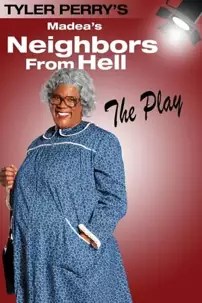 watch-Tyler Perry’s Madea’s Neighbors from Hell – The Play