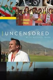 watch-Uncensored with Michael Ware