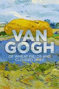 watch-Van Gogh: Of Wheat Fields and Clouded Skies