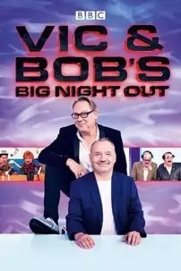 watch-Vic and Bob’s Big Night Out
