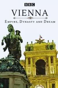 watch-Vienna: Empire, Dynasty and Dream