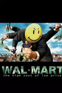 watch-Wal-Mart: The High Cost of Low Price