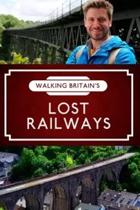 watch-Walking Britain’s Lost Railways