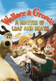 watch-Wallace and Gromit: A Matter of Loaf and Death