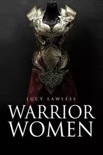 watch-Warrior Women with Lucy Lawless