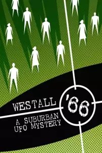 watch-Westall 66: A Suburban UFO Mystery