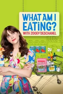 watch-What Am I Eating? With Zooey Deschanel